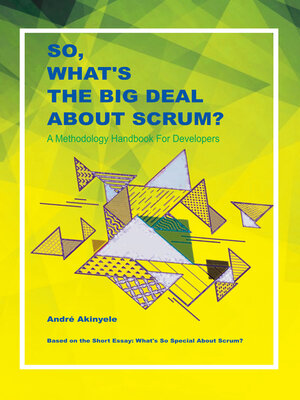 cover image of So, What's the Big Deal About Scrum?: a Methodology Handbook for Developers